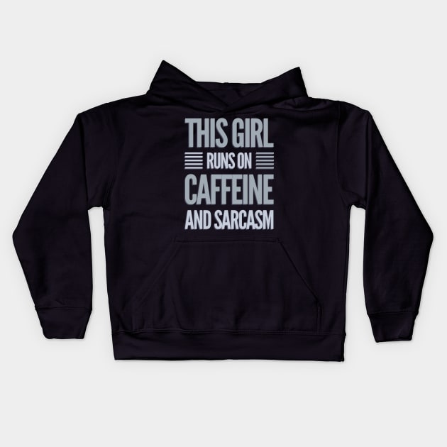 This Girl Runs On Caffeine And Sarcasm funny sayings about life Kids Hoodie by BoogieCreates